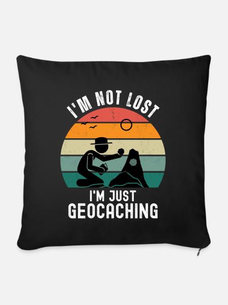 I'm Not Lost I'm Just Geocaching - Sofakissenbezug 45 x 45 cm - Schwarz