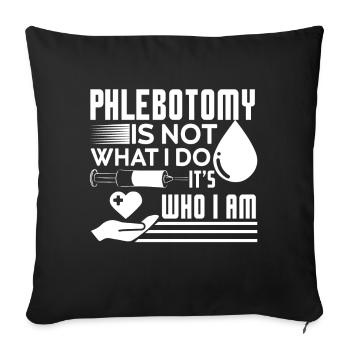 Phlebotomist Phlebotomist It's Who I Am - Sofa pillowcase 17,3'' x 17,3'' (45 x 45 cm) - black - Front