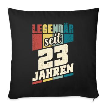 23. Geburtstag Legendär Seit 23 Jahren Legende 23 - Sofakissenbezug 45 x 45 cm - Schwarz - Vorne