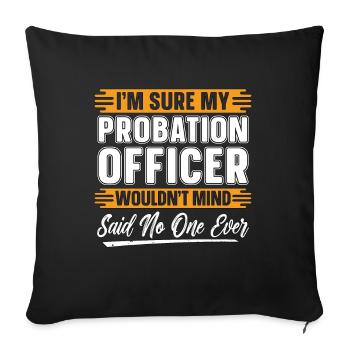 Agent de probation Je suis sûr que mon shérif de probation - Housse de coussin décorative 45 x 45 cm - noir - Devant