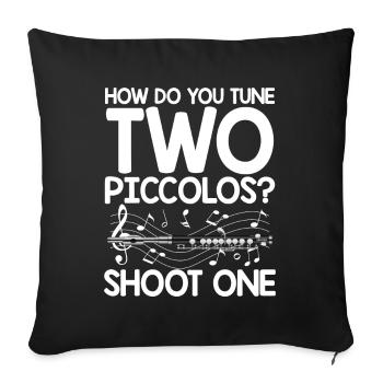 How Do You Tune Two Piccolos Shoot One - Sofakissenbezug 45 x 45 cm - Schwarz - Vorne