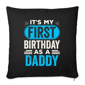 My first birthday as a daddy birthday party - Sofa pillowcase 17,3'' x 17,3'' (45 x 45 cm) - black - Front