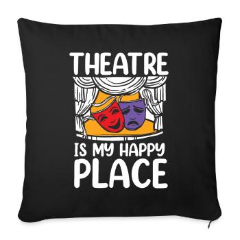 Theatre Is My Happy Place - Sofakissenbezug 45 x 45 cm - Schwarz - Vorne