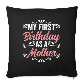 My First Birthday as a Mother Pregnant Humor - Sofa pillowcase 17,3'' x 17,3'' (45 x 45 cm) - black - Front