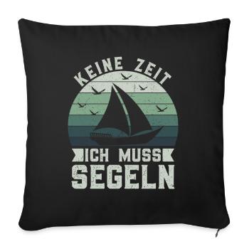 Retro Keine Zeit Ich Muss Segeln - Boot Skipper - Sofakissenbezug 45 x 45 cm - Schwarz - Vorne