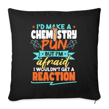 Je ferais un jeu de mots de chimie drôle drôle d’humour de chimiste - Housse de coussin décorative 45 x 45 cm - noir - Devant