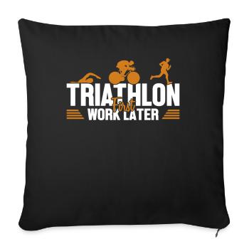 Triathlon First Work Later Triathlete Training - Sofa pillowcase 17,3'' x 17,3'' (45 x 45 cm) - black - Front