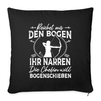 Reichet mir den Bogen Chefin will Bogenschießen - Sofakissenbezug 45 x 45 cm - Schwarz - Vorne