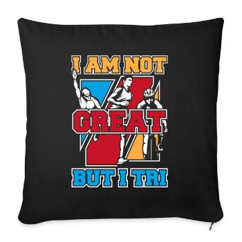 I'm Not Great But I TRI Training Triathlon Bike - Sofa pillowcase 17,3'' x 17,3'' (45 x 45 cm) - black - Front