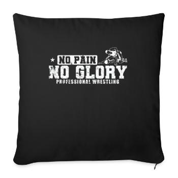 No Pain No Glory Professional Wrestling - Sofakissenbezug 45 x 45 cm - Schwarz - Vorne