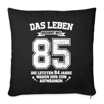 85. Geburtstag Geschenk Das Leben Beginnt Mit 85 - Sofakissenbezug 45 x 45 cm - Schwarz - Vorne