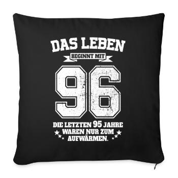 96. Geburtstag Geschenk Das Leben Beginnt Mit 96 - Sofakissenbezug 45 x 45 cm - Schwarz - Vorne
