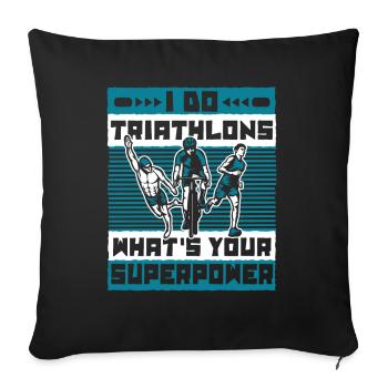I Do Triathlons What's Your Superpower Triathlete - Sofa pillowcase 17,3'' x 17,3'' (45 x 45 cm) - black - Front