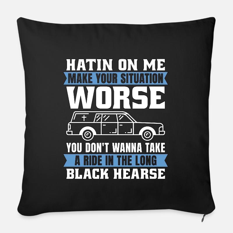 Embalmer Hatin On Me Make Your Funeral Embalmers - Sofakissenbezug 45 x 45 cm - Schwarz