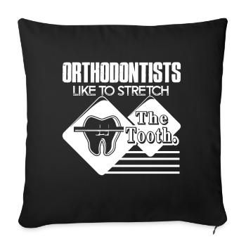 Orthodontist Orthodontists Stretch The Tooth - Sofa pillowcase 17,3'' x 17,3'' (45 x 45 cm) - black - Front
