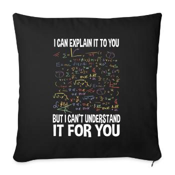 I can explain it to you but I can't understand it - Sofa pillowcase 17,3'' x 17,3'' (45 x 45 cm) - black - Front