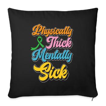 Mental Health Physically Thick Mentally Awareness - Sofa pillowcase 17,3'' x 17,3'' (45 x 45 cm) - black - Front