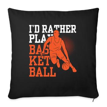 I'd rather play basketball team players - Sofa pillowcase 17,3'' x 17,3'' (45 x 45 cm) - black - Front