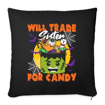 Halloween Candy Funny Will Trade Sister For Candy - Sofa pillowcase 17,3'' x 17,3'' (45 x 45 cm) - black - Front