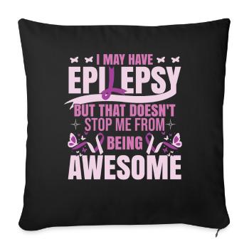I May Have Epilepsy - Sofa pillowcase 17,3'' x 17,3'' (45 x 45 cm) - black - Front