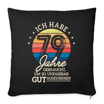 79. Geburtstag Geschenk Habe 79 Jahre Gebraucht - Sofakissenbezug 45 x 45 cm - Schwarz - Vorne