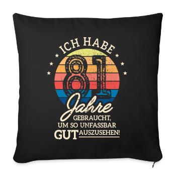 81. Geburtstag Geschenk Habe 81 Jahre Gebraucht - Sofakissenbezug 45 x 45 cm - Schwarz - Vorne