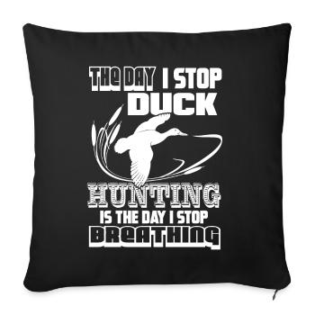Duck Hunting The Day I Stop Duck Hunting - Sofa pillowcase 17,3'' x 17,3'' (45 x 45 cm) - black - Front