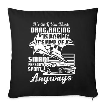 Drag Racing Drag Racing Is Kind Of Smart Sport - Sofa pillowcase 17,3'' x 17,3'' (45 x 45 cm) - black - Front