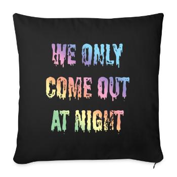 Funny sayings, statement, text we only come out - Sofa pillowcase 17,3'' x 17,3'' (45 x 45 cm) - black - Front