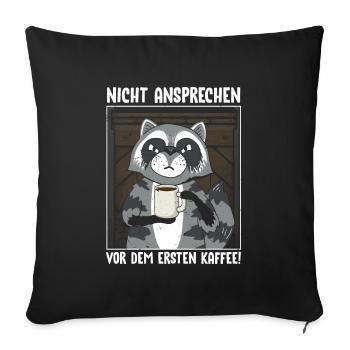 Waschbär Nicht Ansprechen Vor Dem Ersten Kaffee - Sofakissenbezug 45 x 45 cm - Schwarz - Vorne