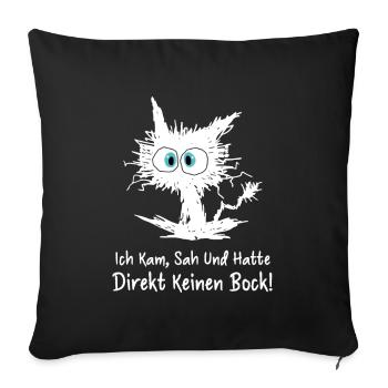 Ich Kam Sah Und Hatte Direkt Keinen Bock - Sofakissenbezug 45 x 45 cm - Schwarz - Vorne
