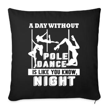 Pole Dancing A Day Without Pole Dance - Sofa pillowcase 17,3'' x 17,3'' (45 x 45 cm) - black - Front