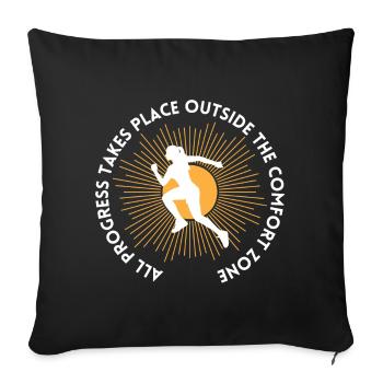 Progress takes place outside the comfort zone - Sofa pillowcase 17,3'' x 17,3'' (45 x 45 cm) - black - Front