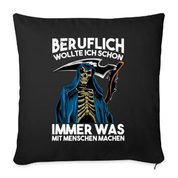 Beruflich wollte ich immer was mit Menschen machen - Sofakissenbezug 45 x 45 cm - Schwarz - Vorne