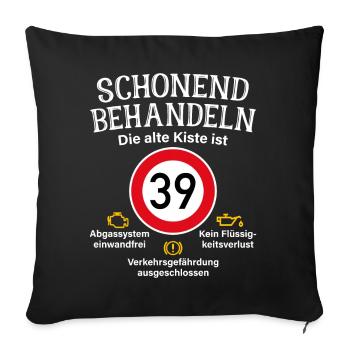 39. Geburtstag Schonend Behandeln 39 Alte Kiste 39 - Sofakissenbezug 45 x 45 cm - Schwarz - Vorne