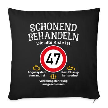 47. Geburtstag Schonend Behandeln 47 Alte Kiste 47 - Sofakissenbezug 45 x 45 cm - Schwarz - Vorne