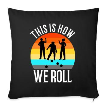 This is how we roll - Sofa pillowcase 17,3'' x 17,3'' (45 x 45 cm) - black - Front