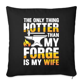The Only Thing Hotter Than My Forge Is My Wife - Sofakissenbezug 45 x 45 cm - Schwarz - Vorne