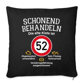 52. Geburtstag Schonend Behandeln 52 Alte Kiste 52 - Sofakissenbezug 45 x 45 cm - Schwarz - Vorne