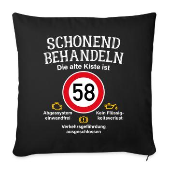 58. Geburtstag Schonend Behandeln 58 Alte Kiste 58 - Sofakissenbezug 45 x 45 cm - Schwarz - Vorne