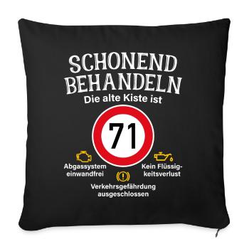 71. Geburtstag Schonend Behandeln 71 Alte Kiste 71 - Sofakissenbezug 45 x 45 cm - Schwarz - Vorne