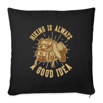 Hiking Good Idea Bergwandern Hiking Trekking - Sofakissenbezug 45 x 45 cm - Schwarz - Vorne