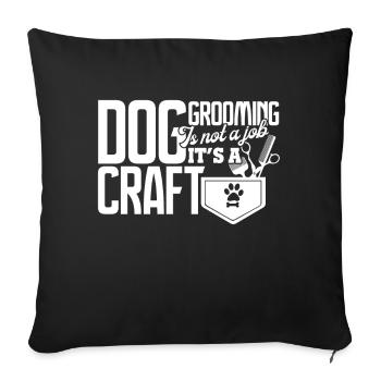 Dog Groomer Dog Grooming Is Not A Job - Sofa pillowcase 17,3'' x 17,3'' (45 x 45 cm) - black - Front