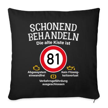 81. Geburtstag Schonend Behandeln 81 Alte Kiste 81 - Sofakissenbezug 45 x 45 cm - Schwarz - Vorne