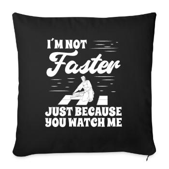 I'm not faster just because you watch - Sofa pillowcase 17,3'' x 17,3'' (45 x 45 cm) - black - Front