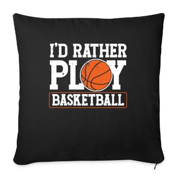 I'd rather play basketball player team - Sofa pillowcase 17,3'' x 17,3'' (45 x 45 cm) - black - Front