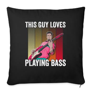 This guy loves to play bass musician - Sofa pillowcase 17,3'' x 17,3'' (45 x 45 cm) - black - Front