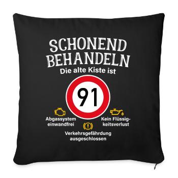 91. Geburtstag Schonend Behandeln 91 Alte Kiste 91 - Sofakissenbezug 45 x 45 cm - Schwarz - Vorne