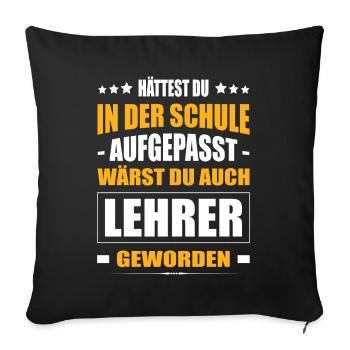 Hättest Du In Der Schule Aufgepasst Lehrer - Sofakissenbezug 45 x 45 cm - Schwarz - Vorne