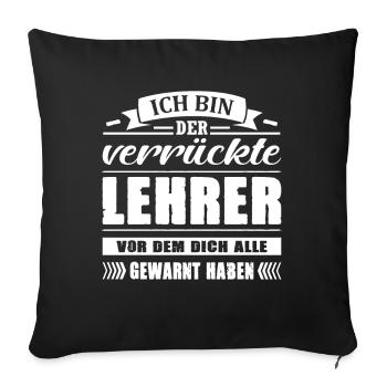 Ich Bin Der Verrückte Lehrer Abschied - Sofakissenbezug 45 x 45 cm - Schwarz - Vorne